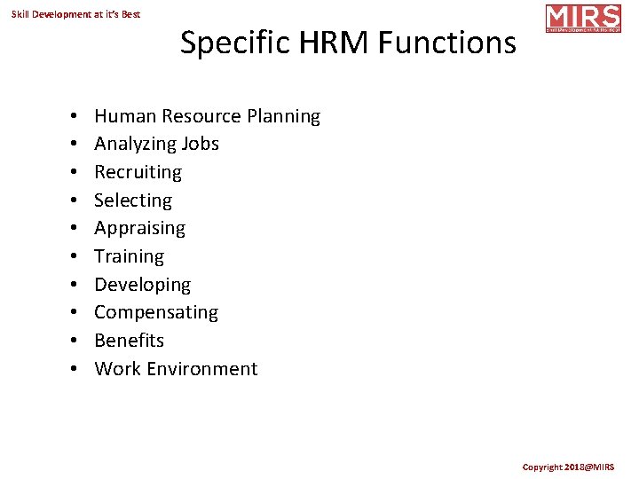 Skill Development at it’s Best • • • Specific HRM Functions Human Resource Planning