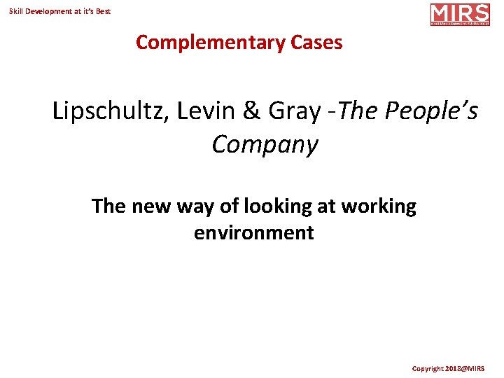 Skill Development at it’s Best Complementary Cases Lipschultz, Levin & Gray -The People’s Company