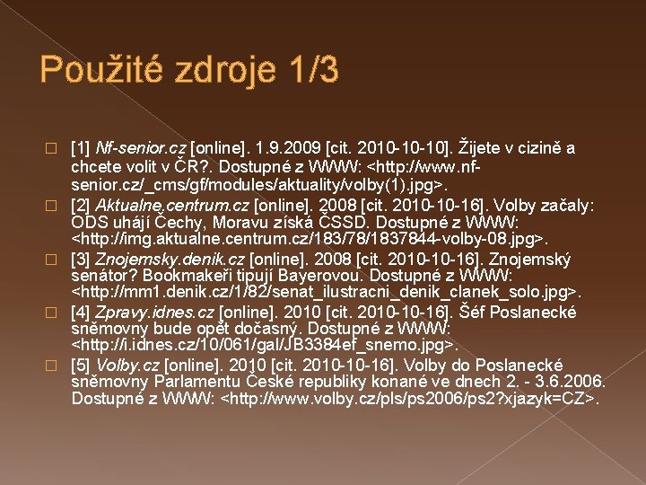 Použité zdroje 1/3 � � � [1] Nf-senior. cz [online]. 1. 9. 2009 [cit.