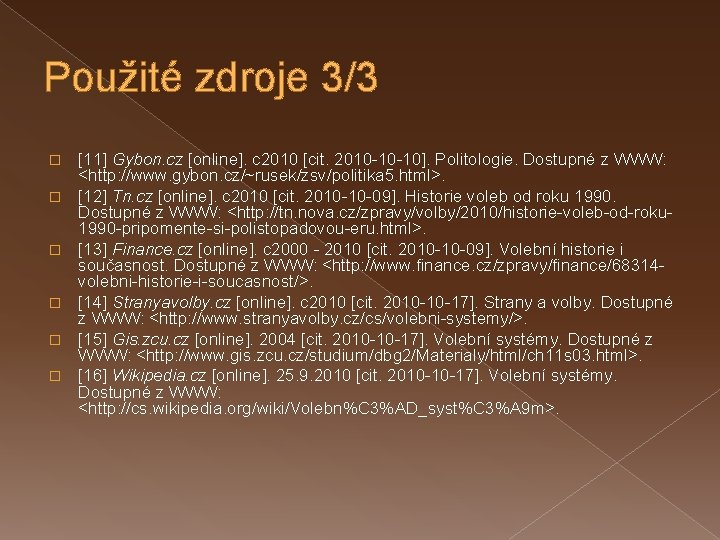 Použité zdroje 3/3 � � � [11] Gybon. cz [online]. c 2010 [cit. 2010