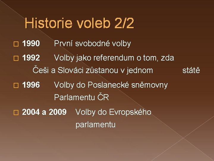 Historie voleb 2/2 � 1990 První svobodné volby � 1992 Volby jako referendum o