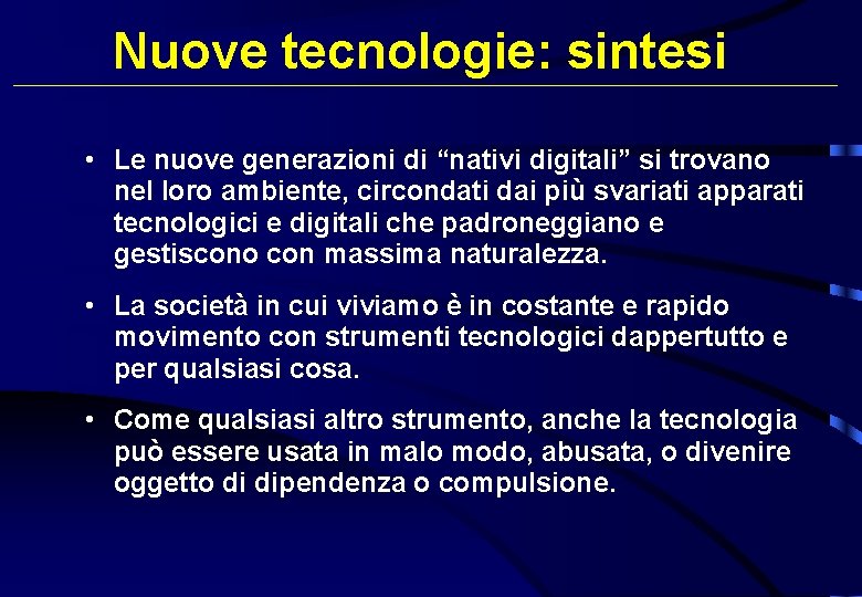 Nuove tecnologie: sintesi • Le nuove generazioni di “nativi digitali” si trovano nel loro