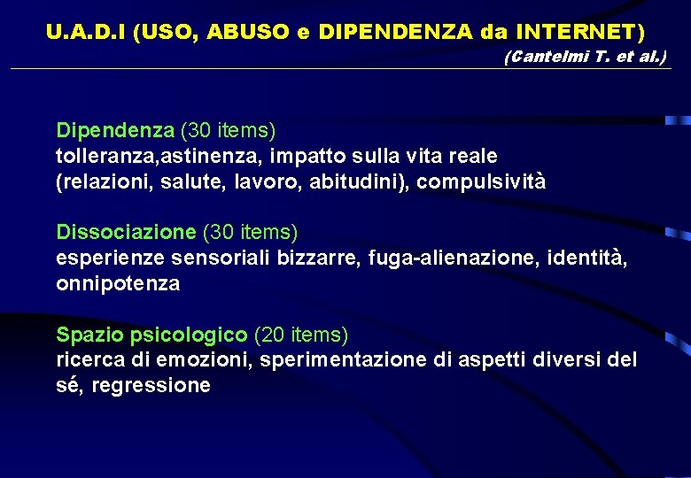 U. A. D. I (USO, ABUSO e DIPENDENZA da INTERNET) (Cantelmi T. et al.