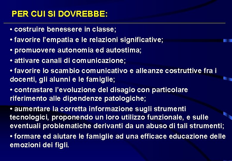 PER CUI SI DOVREBBE: • costruire benessere in classe; • • favorire l’empatia e