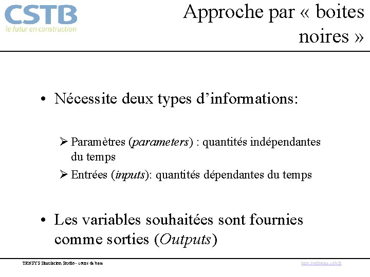 Approche par « boites noires » • Nécessite deux types d’informations: Ø Paramètres (parameters)