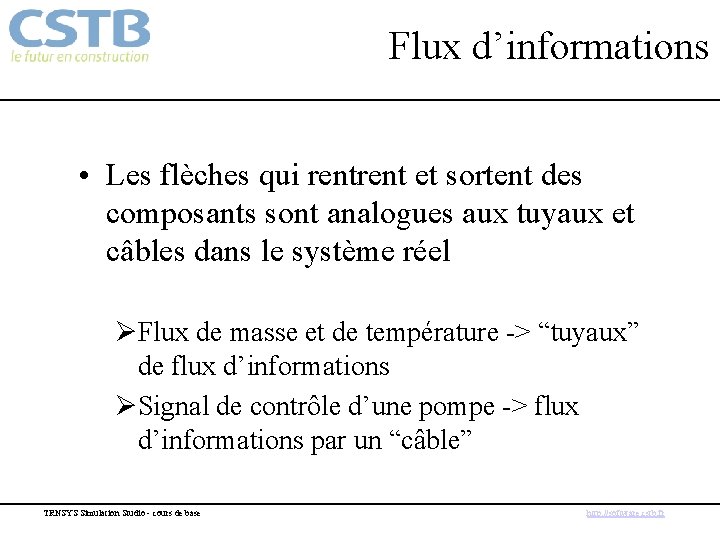 Flux d’informations • Les flèches qui rent et sortent des composants sont analogues aux