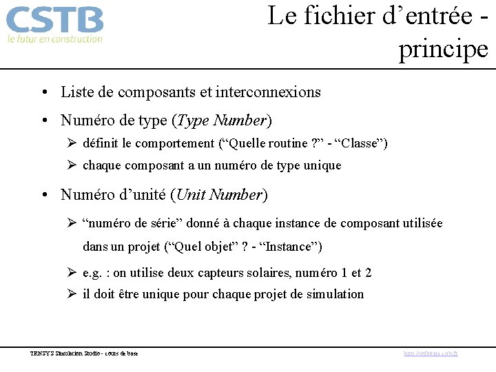 Le fichier d’entrée - principe • Liste de composants et interconnexions • Numéro de