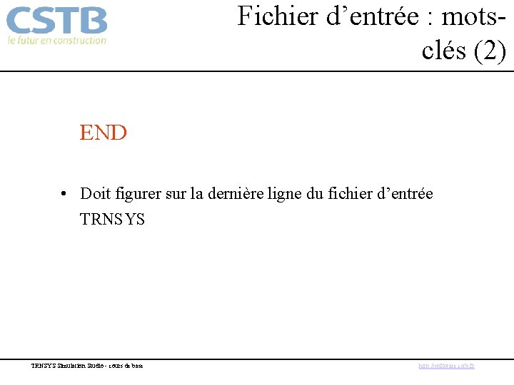 Fichier d’entrée : motsclés (2) END • Doit figurer sur la dernière ligne du