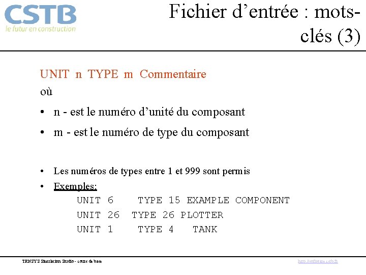 Fichier d’entrée : motsclés (3) UNIT n TYPE m Commentaire où • n -