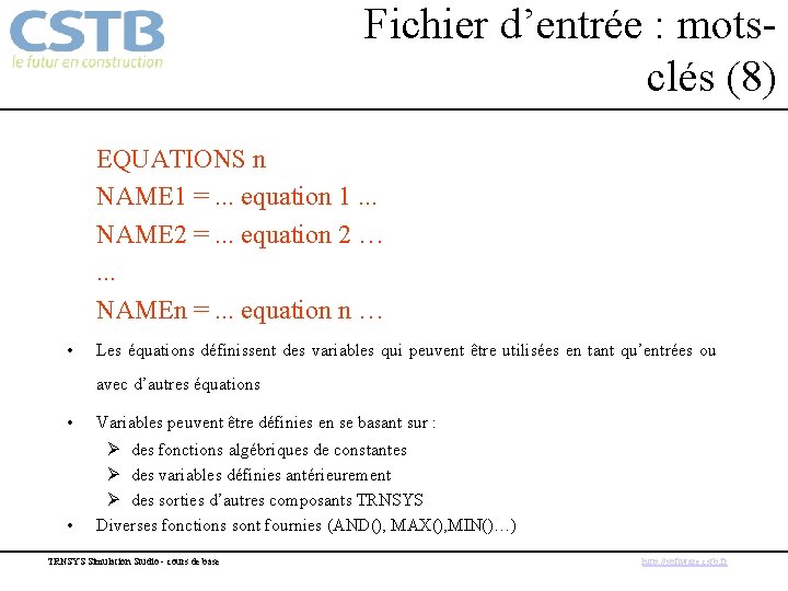 Fichier d’entrée : motsclés (8) EQUATIONS n NAME 1 =. . . equation 1.