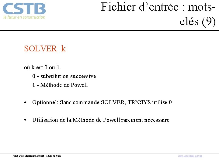 Fichier d’entrée : motsclés (9) SOLVER k où k est 0 ou 1. 0