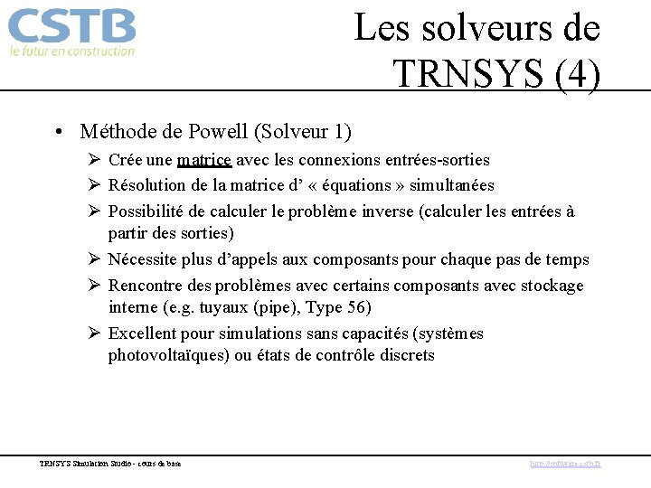 Les solveurs de TRNSYS (4) • Méthode de Powell (Solveur 1) Ø Crée une