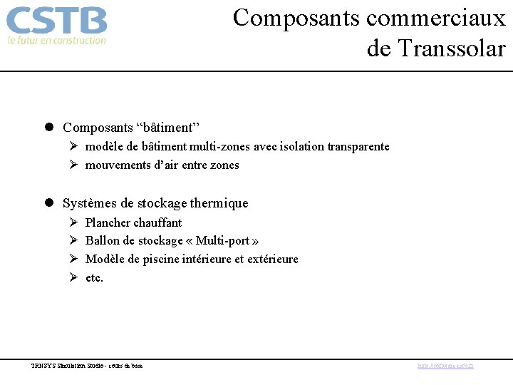 Composants commerciaux de Transsolar l Composants “bâtiment” Ø modèle de bâtiment multi-zones avec isolation