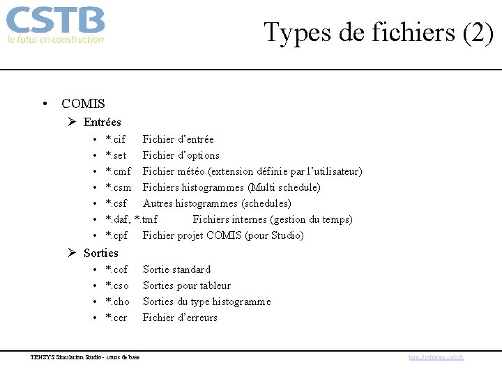 Types de fichiers (2) • COMIS Ø Entrées • • *. cif Fichier d’entrée