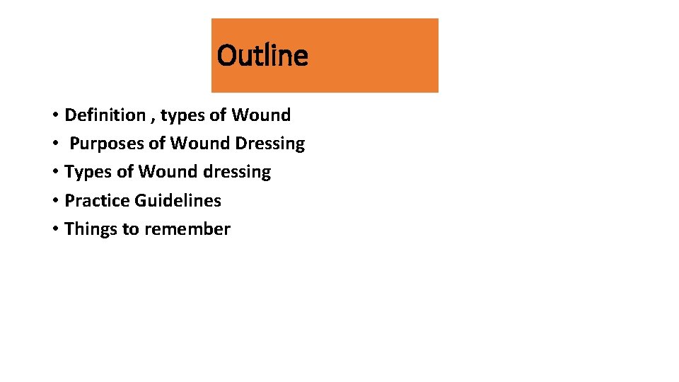 Outline • Definition , types of Wound • Purposes of Wound Dressing • Types