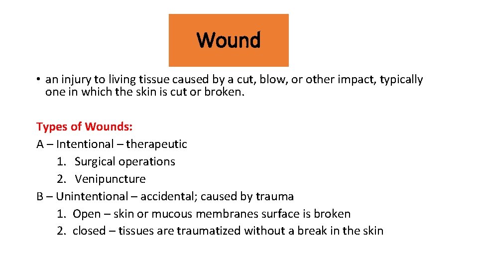 Wound • an injury to living tissue caused by a cut, blow, or other