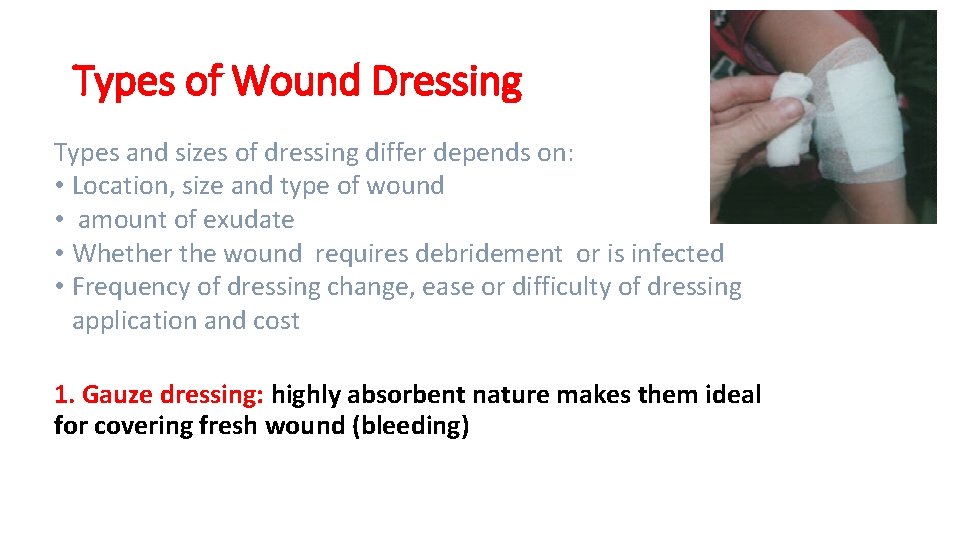Types of Wound Dressing Types and sizes of dressing differ depends on: • Location,