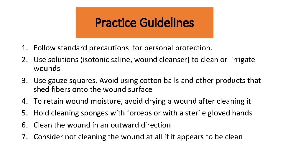 Practice Guidelines 1. Follow standard precautions for personal protection. 2. Use solutions (isotonic saline,