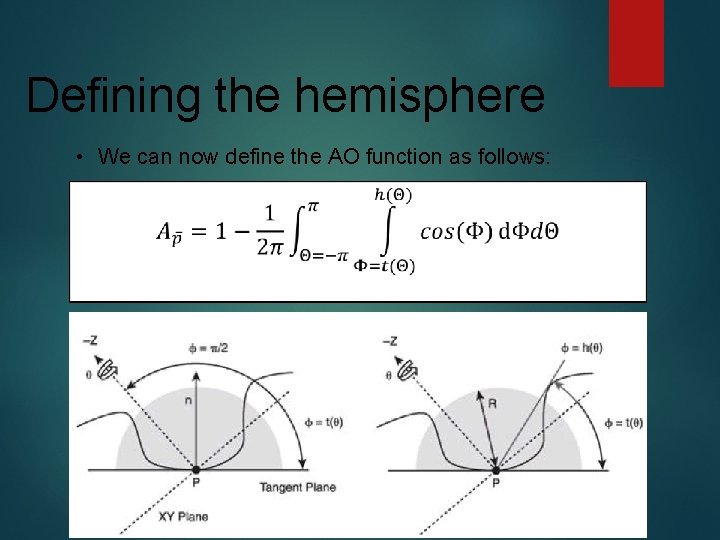 Defining the hemisphere • We can now define the AO function as follows: 