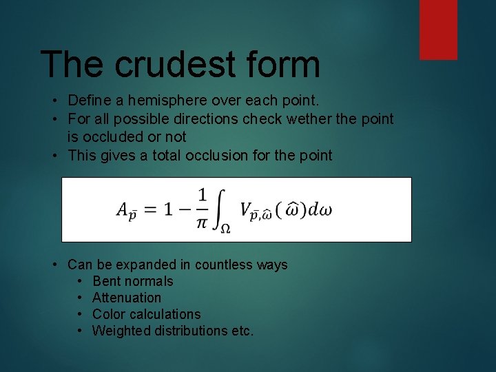  The crudest form • Define a hemisphere over each point. • For all