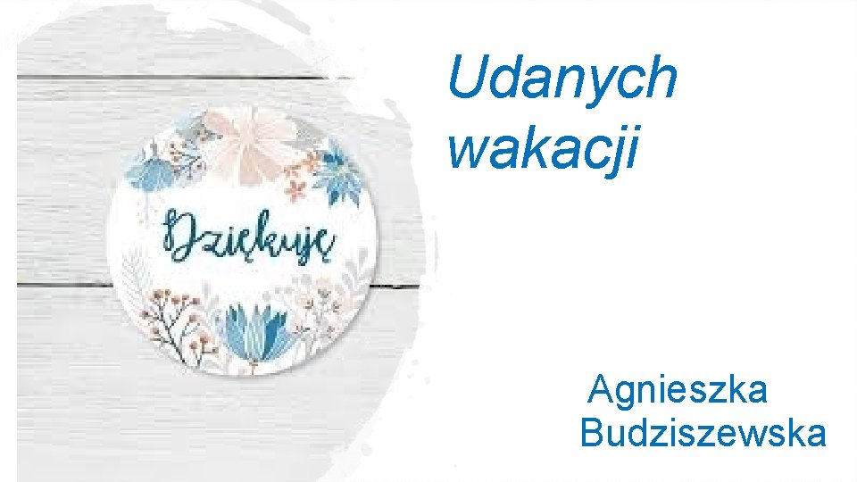Udanych wakacji Agnieszka Budziszewska 