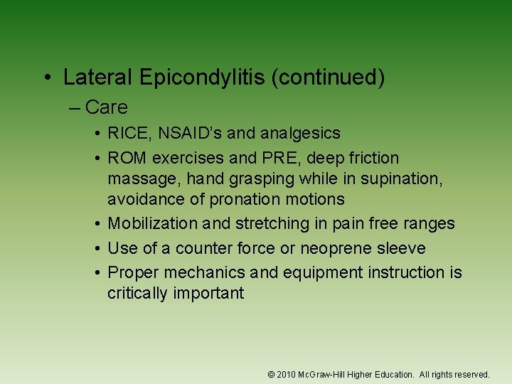  • Lateral Epicondylitis (continued) – Care • RICE, NSAID’s and analgesics • ROM