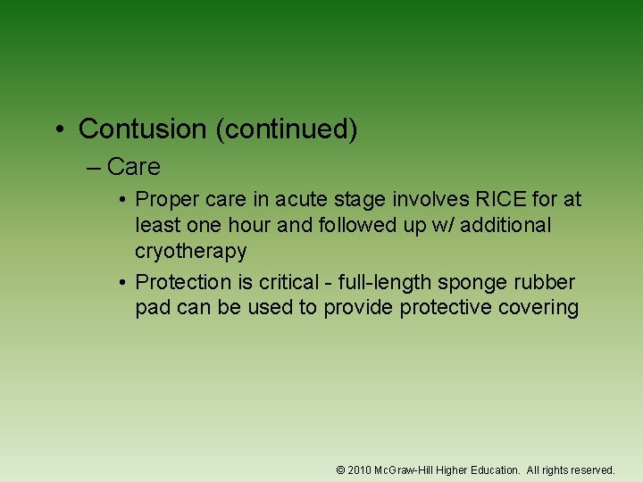  • Contusion (continued) – Care • Proper care in acute stage involves RICE