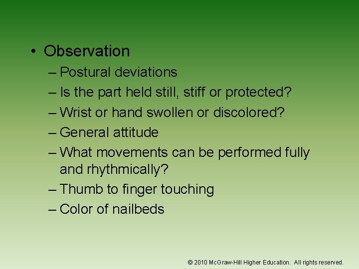  • Observation – Postural deviations – Is the part held still, stiff or