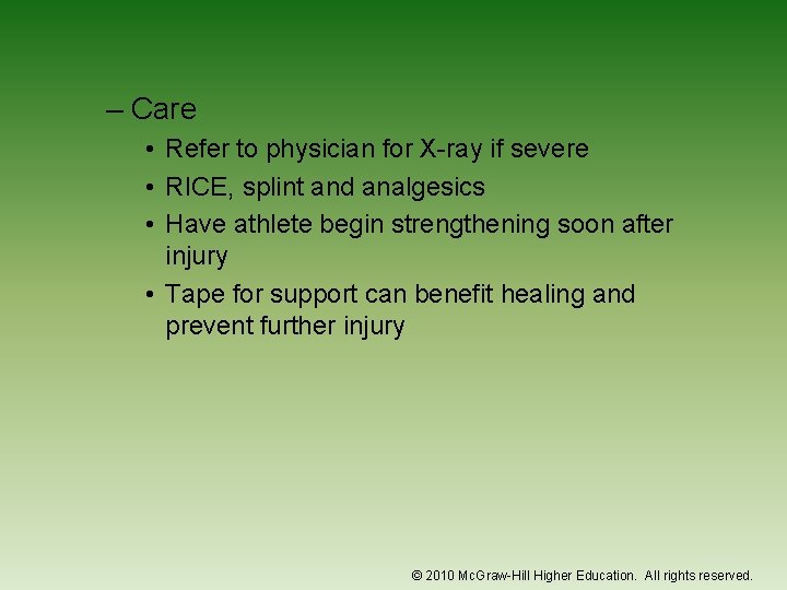 – Care • Refer to physician for X-ray if severe • RICE, splint and