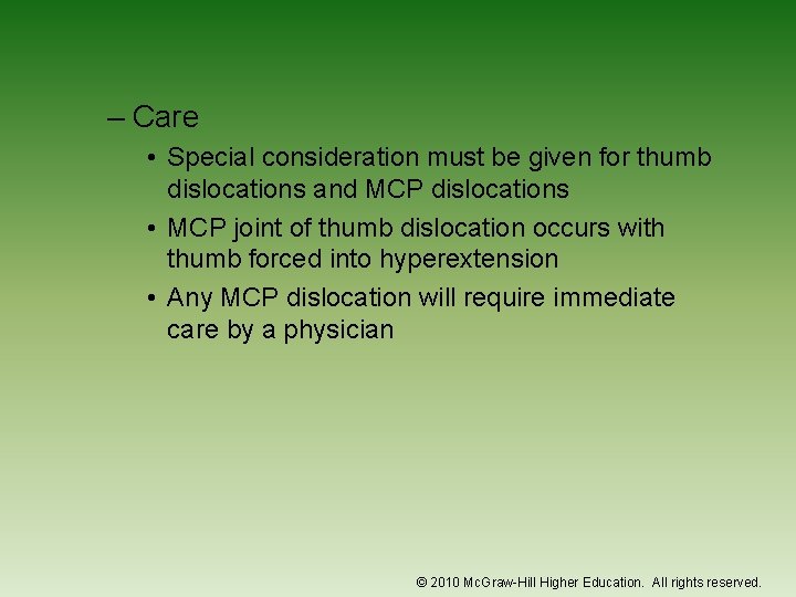 – Care • Special consideration must be given for thumb dislocations and MCP dislocations