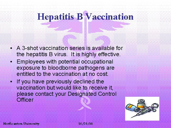 Hepatitis B Vaccination • A 3 -shot vaccination series is available for the hepatitis