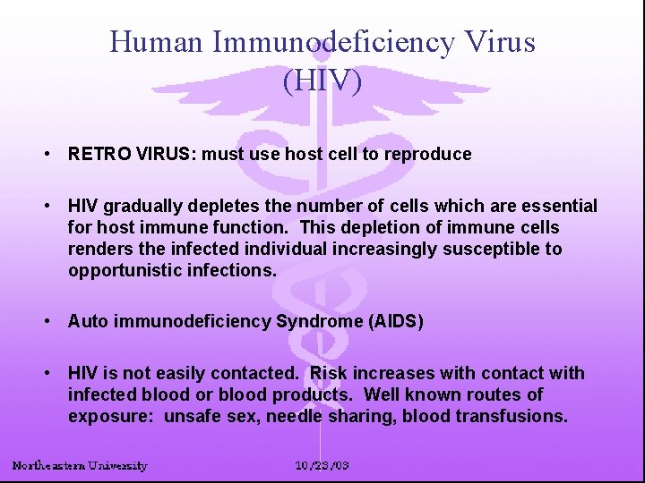 Human Immunodeficiency Virus (HIV) • RETRO VIRUS: must use host cell to reproduce •