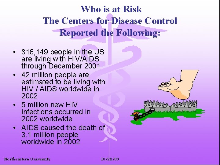 Who is at Risk The Centers for Disease Control Reported the Following: • 816,