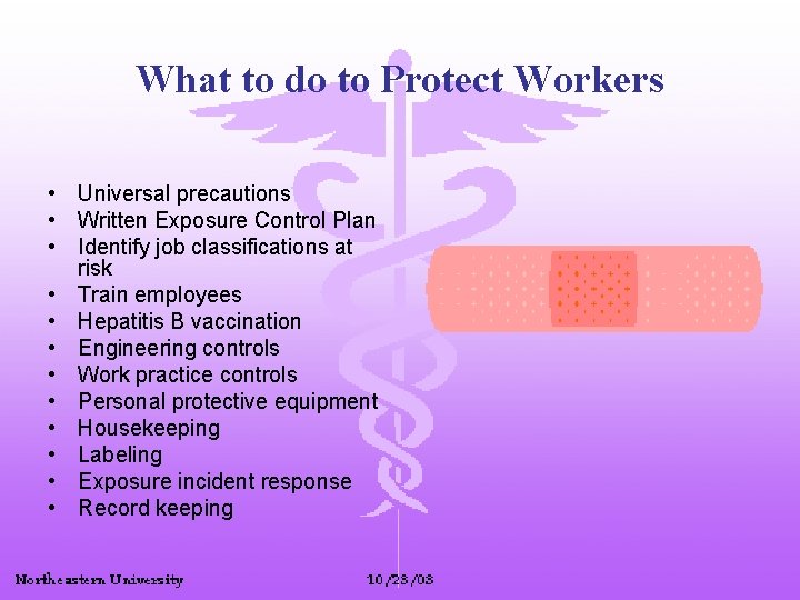 What to do to Protect Workers • Universal precautions • Written Exposure Control Plan