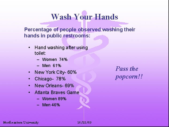Wash Your Hands Percentage of people observed washing their hands in public restrooms: •
