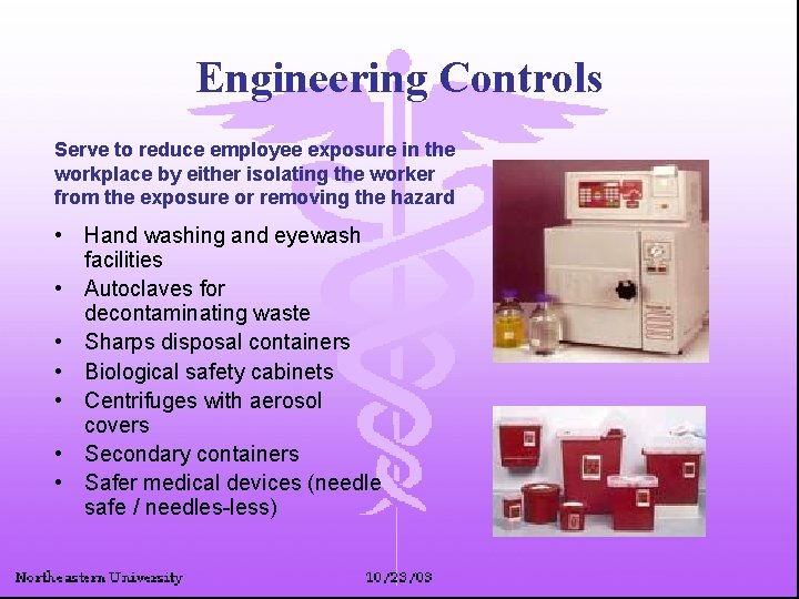 Engineering Controls Serve to reduce employee exposure in the workplace by either isolating the