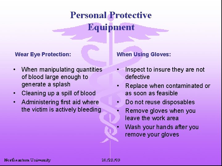 Personal Protective Equipment Wear Eye Protection: • When manipulating quantities of blood large enough
