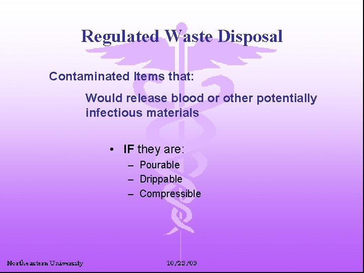 Regulated Waste Disposal Contaminated Items that: Would release blood or other potentially infectious materials
