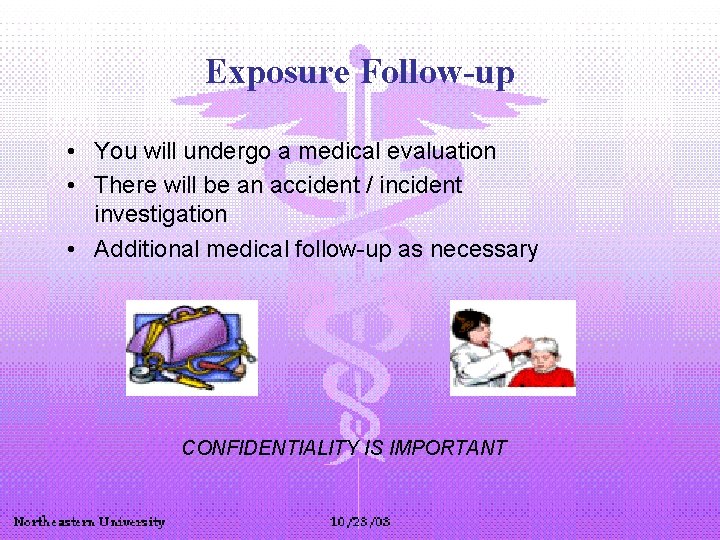 Exposure Follow-up • You will undergo a medical evaluation • There will be an