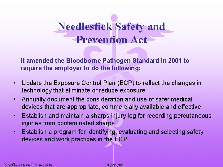 Needlestick Safety and Prevention Act It amended the Bloodborne Pathogen Standard in 2001 to