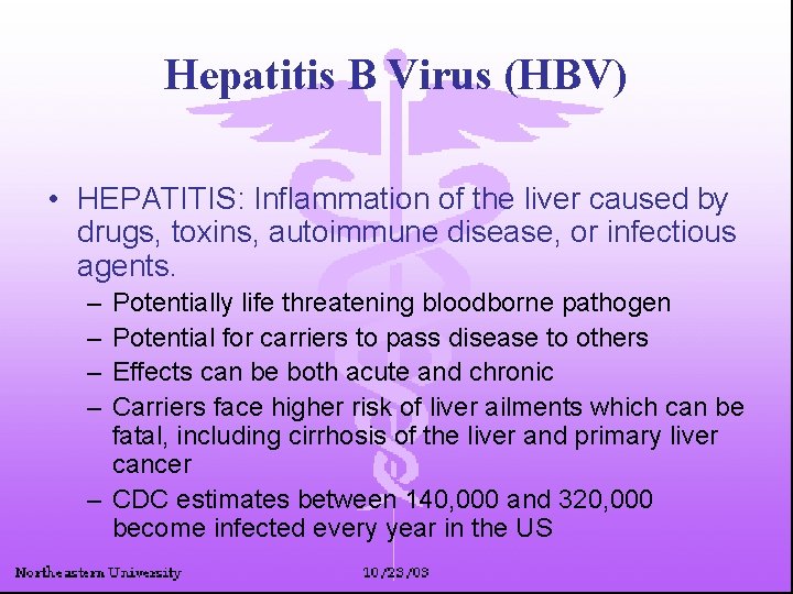 Hepatitis B Virus (HBV) • HEPATITIS: Inflammation of the liver caused by drugs, toxins,