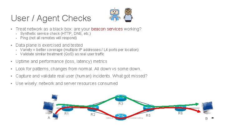 User / Agent Checks • Treat network as a black box: are your beacon