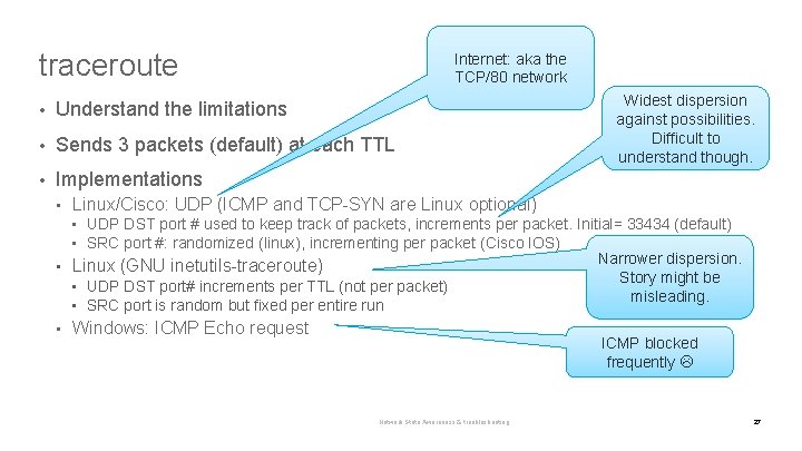 traceroute Internet: aka the TCP/80 network • Understand the limitations • Sends 3 packets