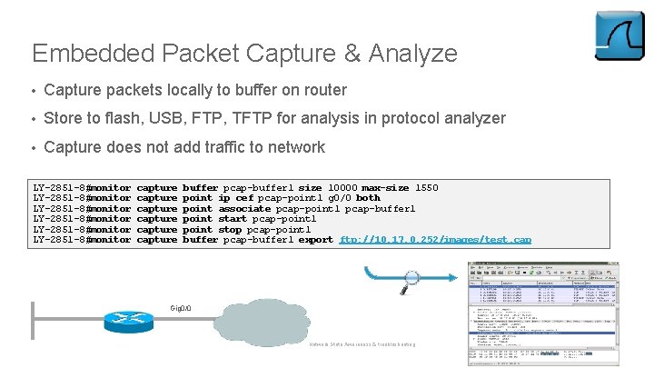 Embedded Packet Capture & Analyze • Capture packets locally to buffer on router •