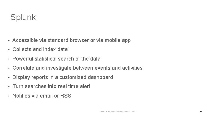 Splunk • Accessible via standard browser or via mobile app • Collects and index