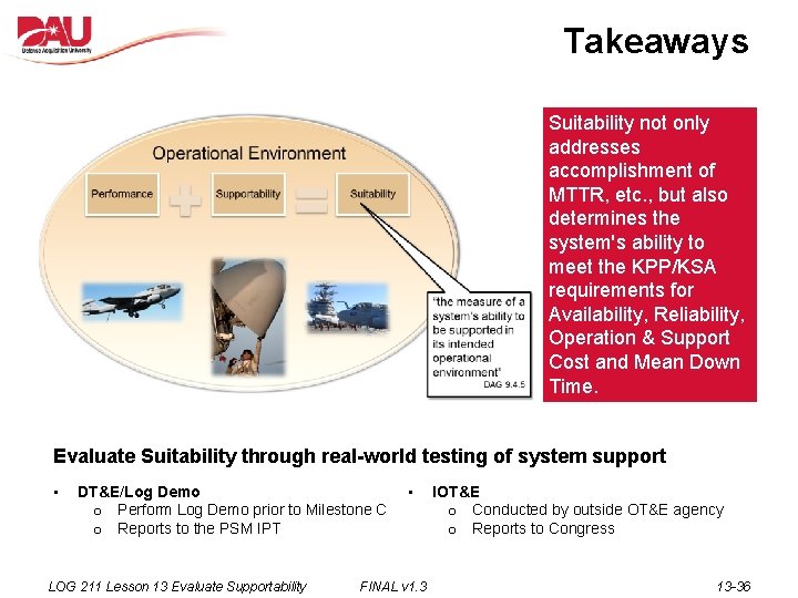 Takeaways Suitability not only addresses accomplishment of MTTR, etc. , but also determines the