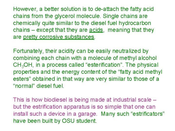 However, a better solution is to de-attach the fatty acid chains from the glycerol