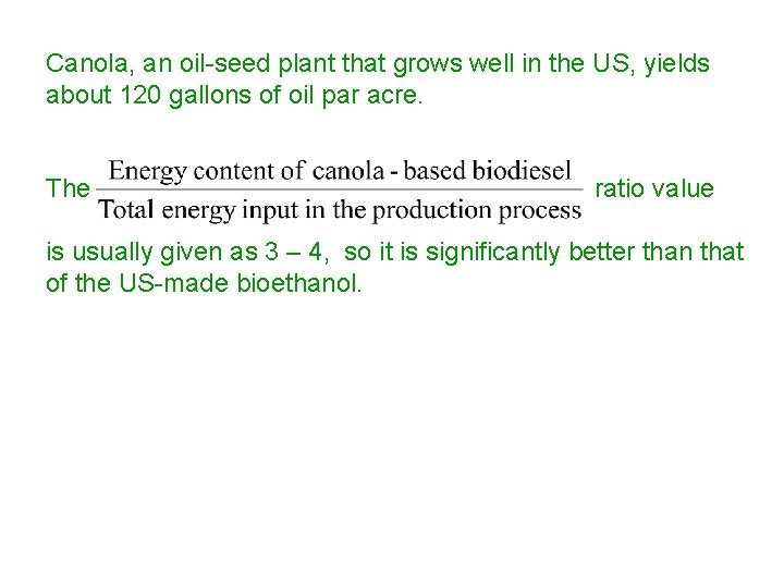 Canola, an oil-seed plant that grows well in the US, yields about 120 gallons