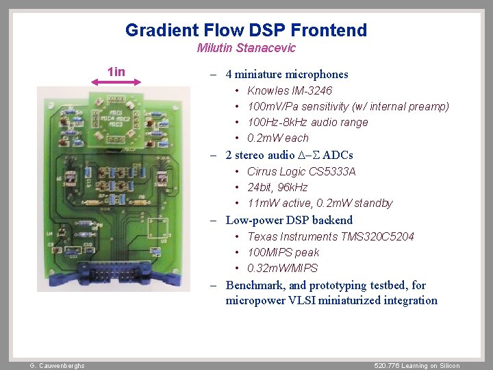 Gradient Flow DSP Frontend Milutin Stanacevic 1 in – 4 miniature microphones • • Gradient Flow DSP Frontend Milutin Stanacevic 1 in – 4 miniature microphones • •