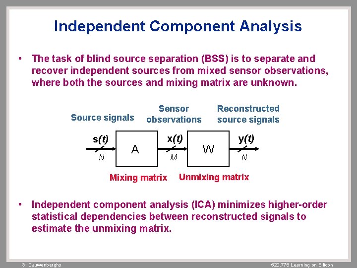 Independent Component Analysis • The task of blind source separation (BSS) is to separate Independent Component Analysis • The task of blind source separation (BSS) is to separate